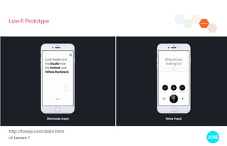 UX Lecture 1
Low-fi Prototype
http://tonyip.com/doko.html
 