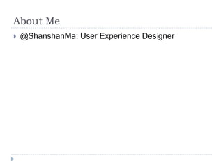 About Me@ShanshanMa: User Experience Designer