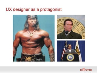 UX designer as a protagonist 