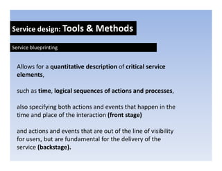 Service design: Tools & Methods
            g

   Service prototyping: Scenarios, storytelling, storyboards, real 
   worl...