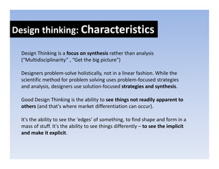 Design thinkers: Skill sets
Design thinkers: Skill sets

    Empathy
    Integrative thinking
    Optimism
    O i i
    E...