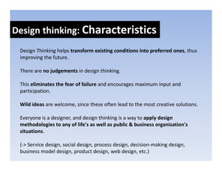 Design thinkers: Skill sets
Design thinkers: Skill sets

  Integrative thinking
  I t    ti thi ki
   Not only relying on ...