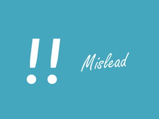 Mislead
!!
 
