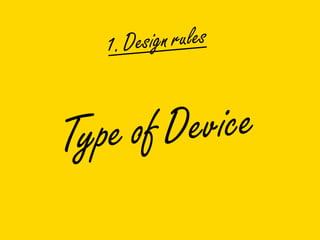 1. Design rules
Type of Device
 