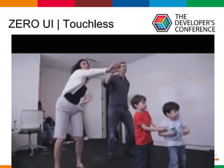 Globalcode – Open4education
ZERO UI | Touchless
 