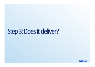 Step 3: Does it deliver?
 