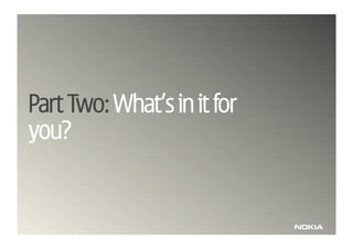 Part Two: What’s in it for
you?
 