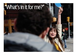 “What’s in it for me?”
 