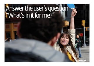 Answer the user’s question
“What’s in it for me?”
 