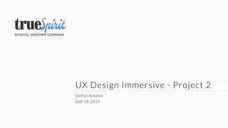 UX Design Immersive - Project 2 
Steffan Antonas 
Sept 18, 2014 
 