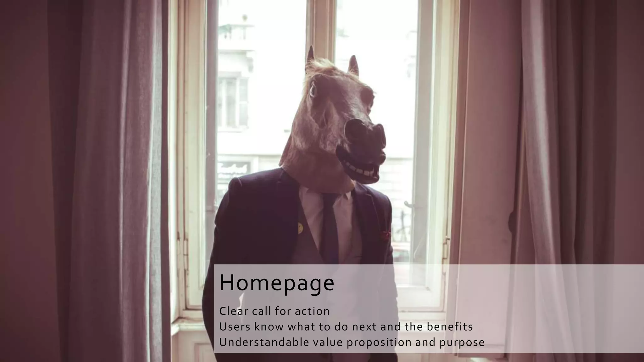 Homepage
Clear call for action
Users know what to do next and the benefits
Understandable value proposition and purpose
 