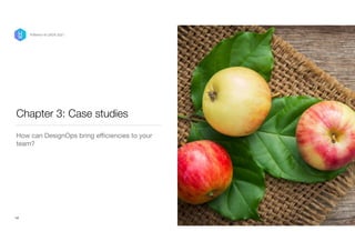 Chapter 3: Case studies
How can DesignOps bring e
ffi
ciencies to your
team?
14
P/Bertini @ UXDX 2021
 