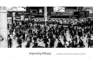 Improving Ef
fi
cacy Leading a data driven design process
Confidential | Do not distribute 23
 