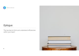 Epilogue
The top tips to think and understand e
ffi
ciencies
within your team!
30
P/Bertini @ UXDX 2021
 