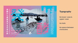 Typography
No lower-case &
upper-case
No italic
No space between
characters
 