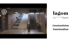 Constructivism
Functionalism
 
