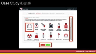 UX ESSENTIALS FOR STARTUPS
Case Study (Digital)
 