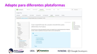 Adapte para diferentes plataformas
 