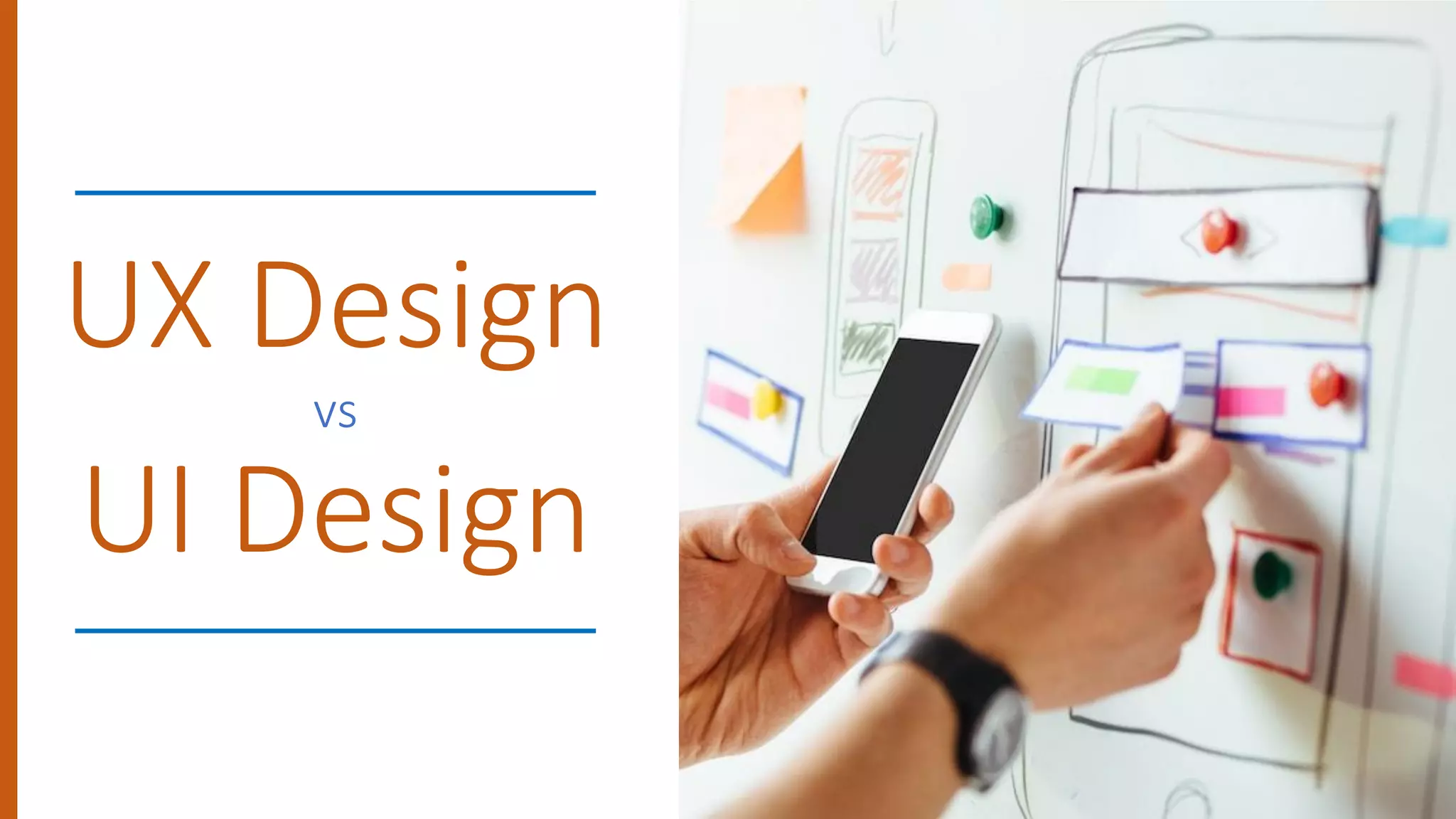 UX Design
vs
UI Design
 