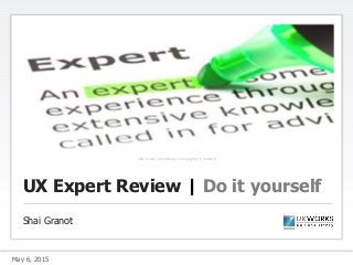 UX Expert Review | Do it yourself
Shai Granot
May 6, 2015
http://www.carmeliaray.com/paying-it-forward
 