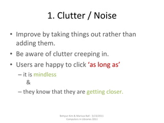 <ul><li>Improve by taking things out rather than adding them. </li></ul><ul><li>Be aware of clutter creeping in. </li></ul...