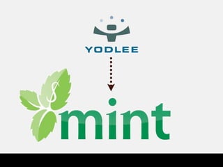 And....
Yodlee lost Mint’s business when Intuit
purchased them
 