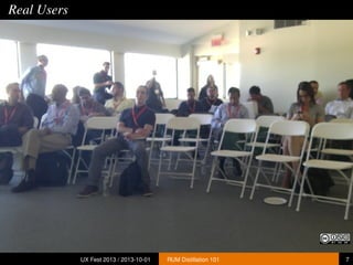 Real Users
UX Fest 2013 / 2013-10-01 RUM Distillation 101 7
 