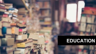 EDUCATION
 