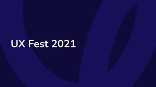 UX Fest 2021
 