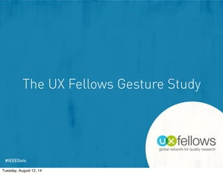 UX Fellows Gesture Research | gotomedia | SXSW | IEEE