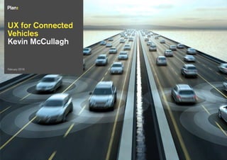 00 XXX 2014
UX for Connected
Vehicles
Kevin McCullagh
February 2016
 