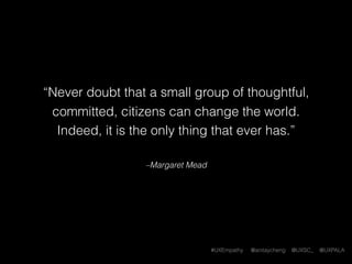 #UXEmpathy @anitaycheng @UXSC_ @UXPALA
Devs and their product team
“Make this exactly, as we decided without you!”
 