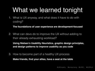 #UXEmpathy @anitaycheng @UXSC_ @UXPALA
Development needs to be considered from Day 1
Development skill
 