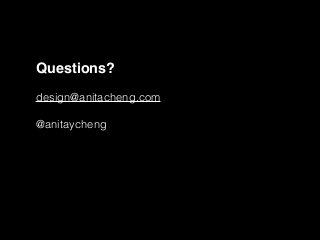 #UXEmpathy @anitaycheng @UXSC_ @UXPALA
Questions?
design@anitacheng.com
@anitaycheng
 