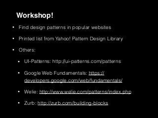 #UXEmpathy @anitaycheng @UXSC_ @UXPALA
Workshop!
• Find design patterns in popular websites
• Printed list from Yahoo! Pat...
