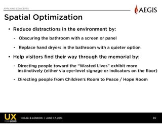 KIGALI & LONDON | JUNE 1-7, 2014
APPLYING CONCEPTS
Spatial Optimization
• Reduce distractions in the environment by:
- Obs...