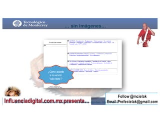 …  sin  imágenes…
¿Cómo accedo
a la versión
“sólo texto”?
9/3/16235 usabilidad - UX- accesibilidad Jordi Sánchez - @jordisan - http://jordisan.net
 