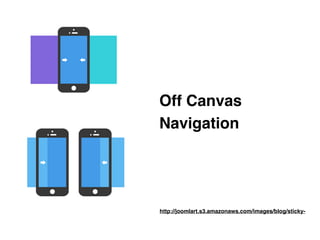 http://joomlart.s3.amazonaws.com/images/blog/sticky-
Off Canvas
Navigation
 