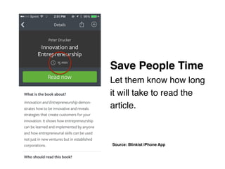 Save People Time 
Let them know how long
it will take to read the
article.
Source: Blinkist iPhone App
 