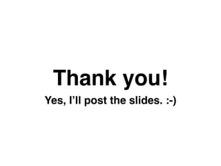 Thank you!
Yes, I’ll post the slides. :-)
 