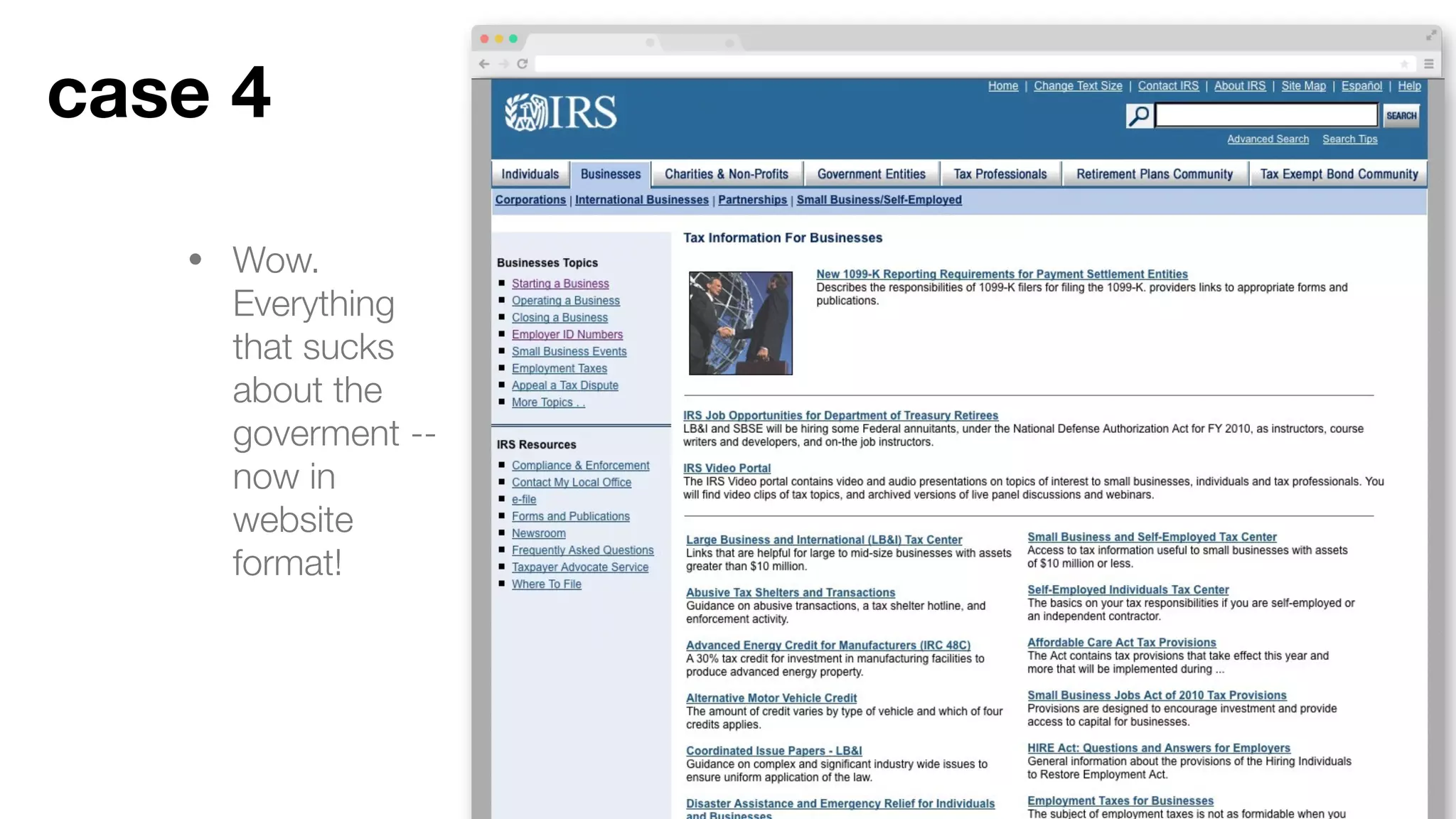 • Wow. Everything that
sucks about the
goverment -- now in
website format!
Case 4
 