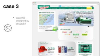 • Was this designed by
an adult?
Case 3
 