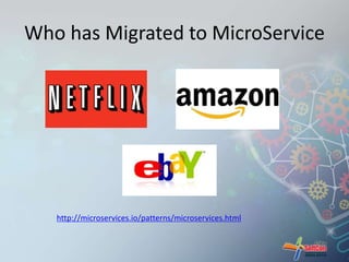 Who has Migrated to MicroService 
http://microservices.io/patterns/microservices.html 
 