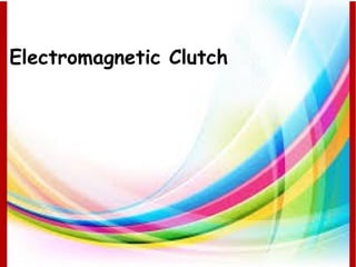Electromagnetic Clutch 
 