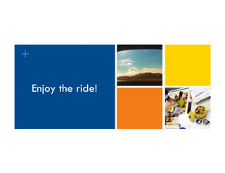 Title
+
Enjoy the ride!
 