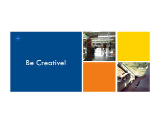 Title
+
Be Creative!
 