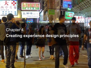 Chapter 4
Creating experience design principles
 