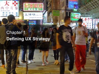 Chapter 1
Defining UX Strategy
 