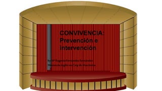 CONVIVENCIA:
Prevención e
intervención
by Mª EugeniaFernández Fernández
Mestra de inglés no Ceip de Maciñeira
 