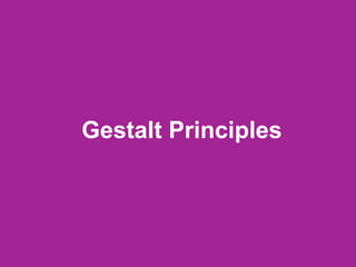 Gestalt Principles

 